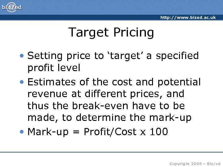      http: //www. bized. ac. uk   Target Pricing