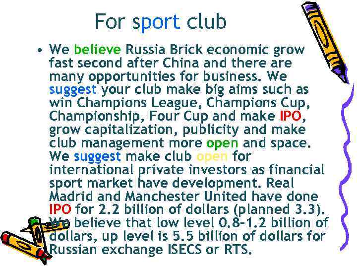    For sport club • We believe Russia Brick economic grow 