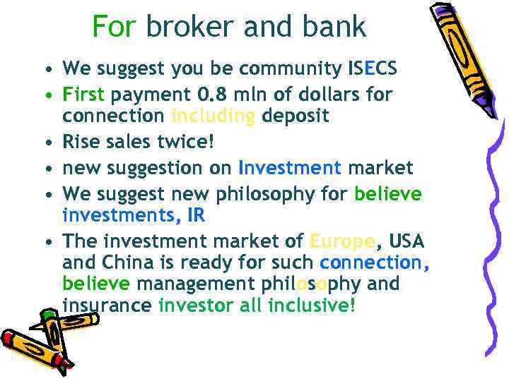  For broker and bank • We suggest you be community ISECS • First