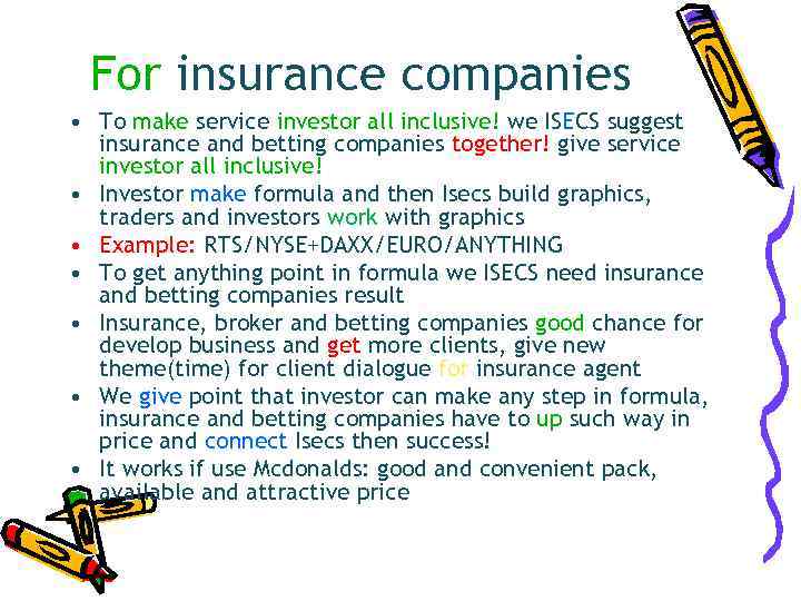  For insurance companies • To make service investor all inclusive! we ISECS suggest