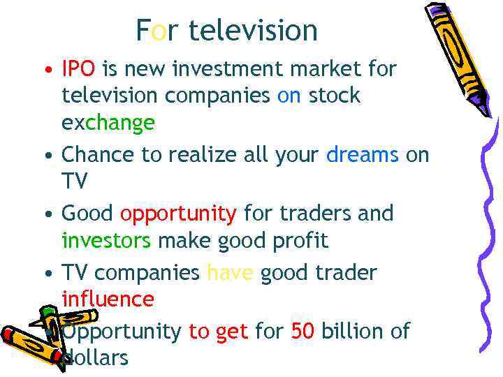    For television • IPO is new investment market for  television
