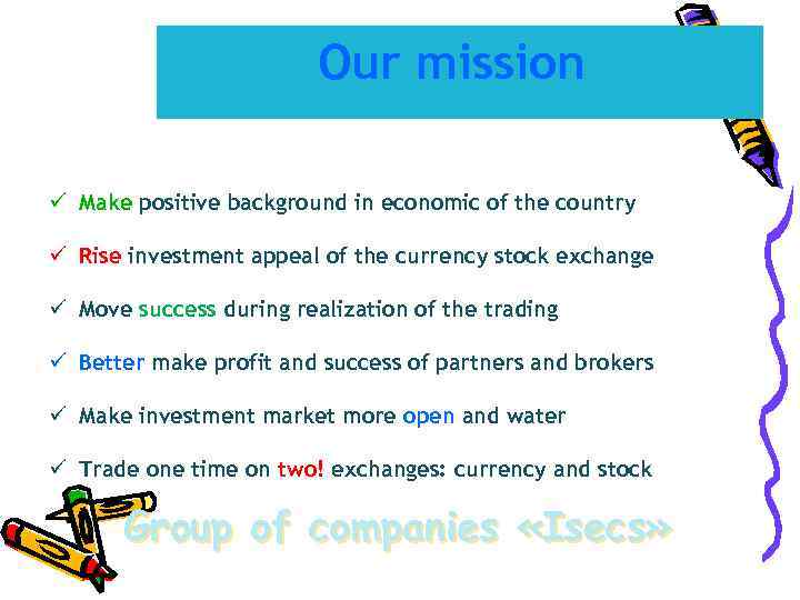      Our mission ü Make positive background in economic of