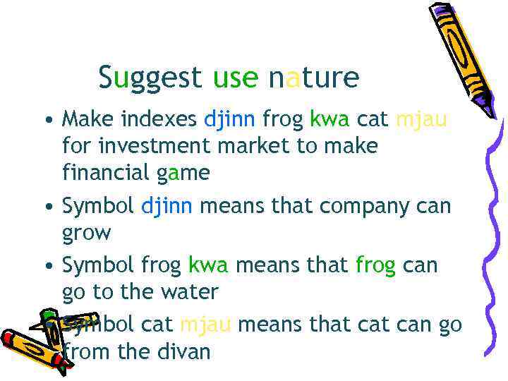  Suggest use nature • Make indexes djinn frog kwa cat mjau  for