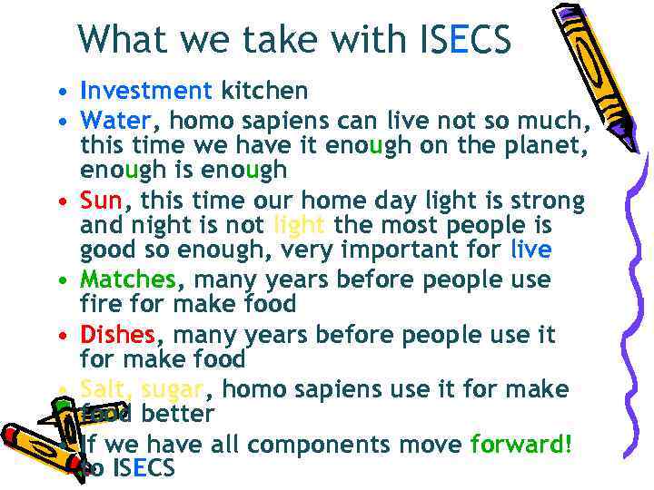  What we take with ISECS • Investment kitchen • Water, homo sapiens can