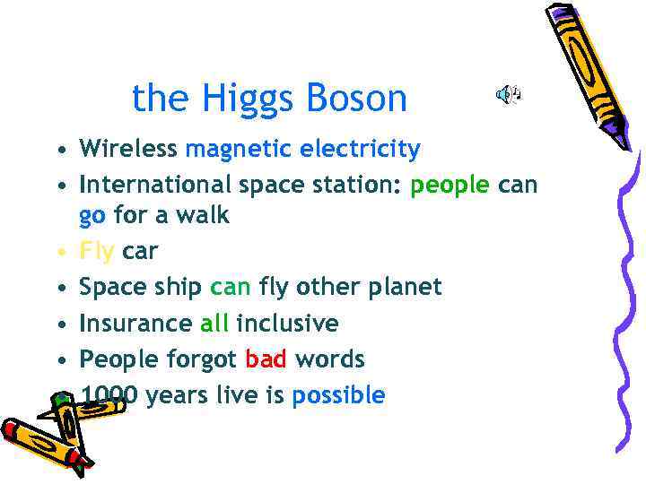  the Higgs Boson • Wireless magnetic electricity • International space station: people can