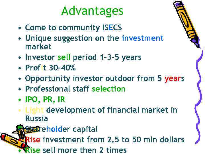   Advantages • Come to community ISECS • Unique suggestion on the investment