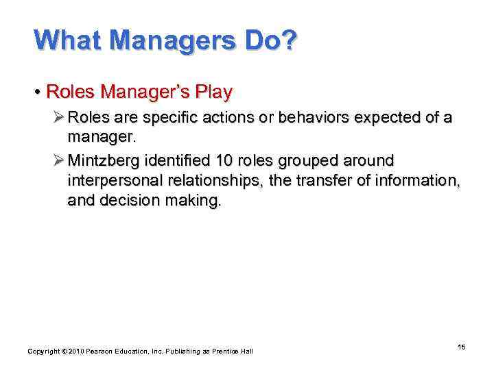  What Managers Do?  • Roles Manager’s Play  Ø Roles are specific