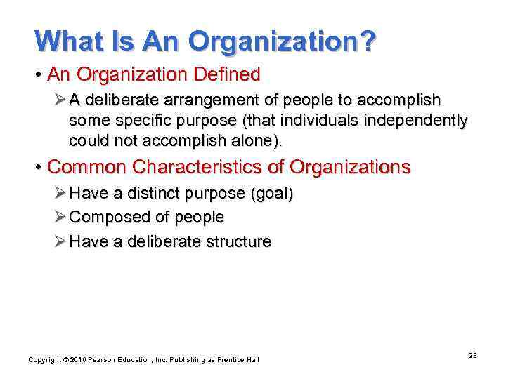  What Is An Organization?  • An Organization Defined  Ø A deliberate
