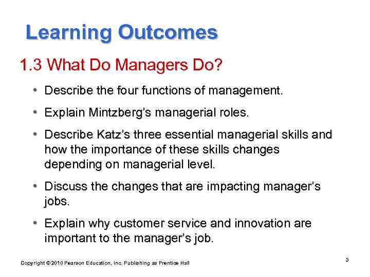  Learning Outcomes 1. 3 What Do Managers Do?  • Describe the four