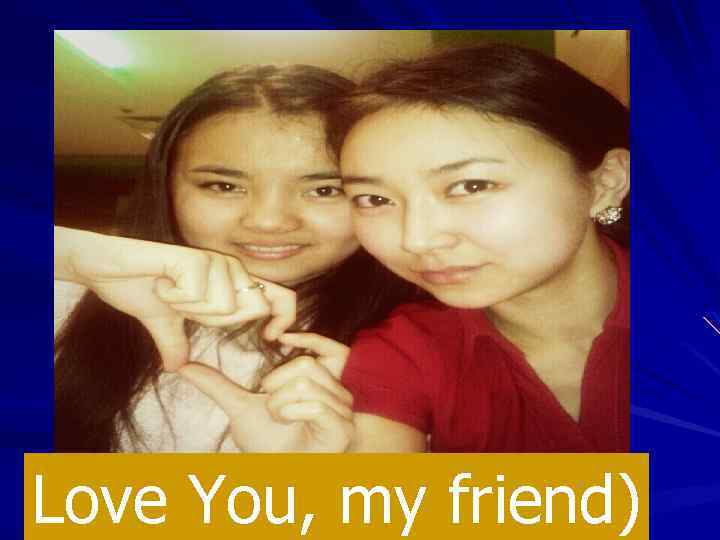 Love You, my friend) 