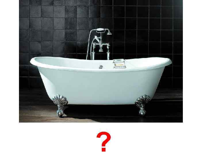 die Badewanne  ? 