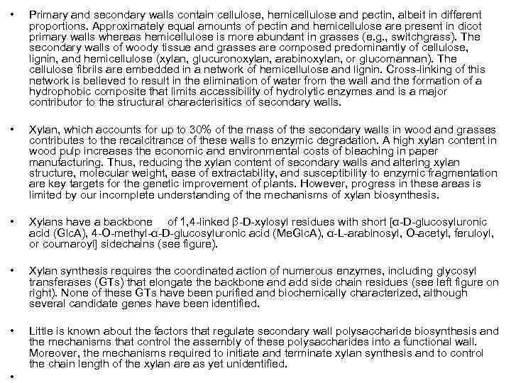  •  Primary and secondary walls contain cellulose, hemicellulose and pectin, albeit in