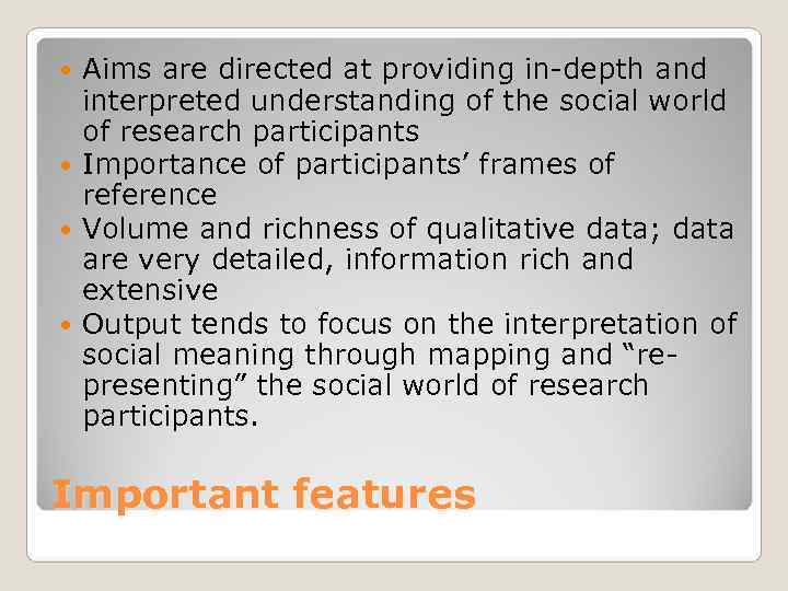  Aims are directed at providing in-depth and  interpreted understanding of the social