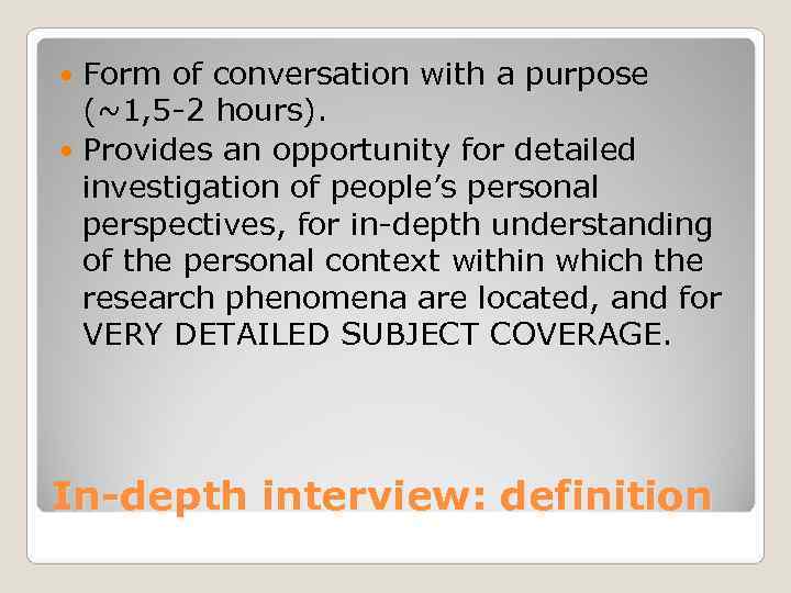  Form of conversation with a purpose  (~1, 5 -2 hours).  Provides