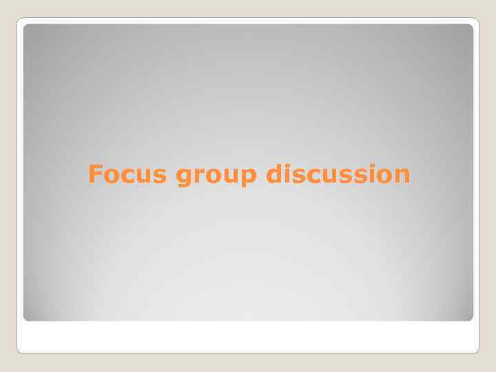 Focus group discussion 