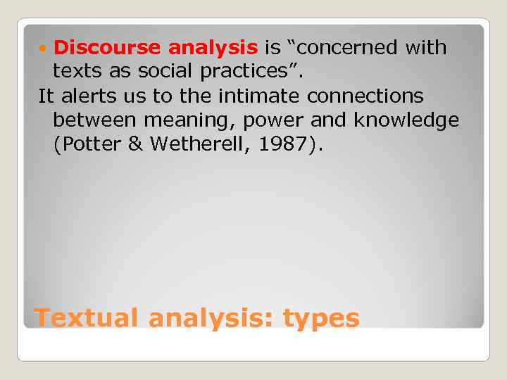  Discourse analysis is “concerned with  texts as social practices”. It alerts us