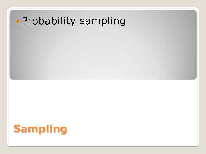  Probability  sampling Sampling 