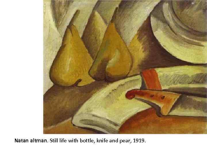 Natan altman. Still life with bottle, knife and pear, 1919. 