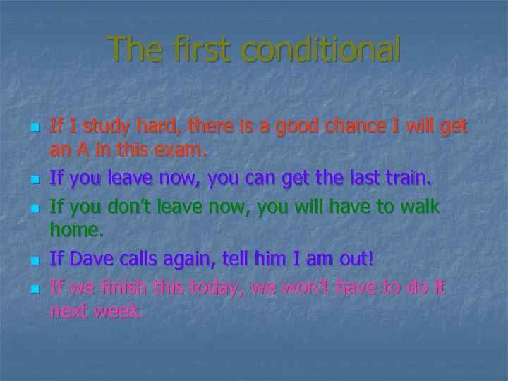    The first conditional n  If I study hard, there is