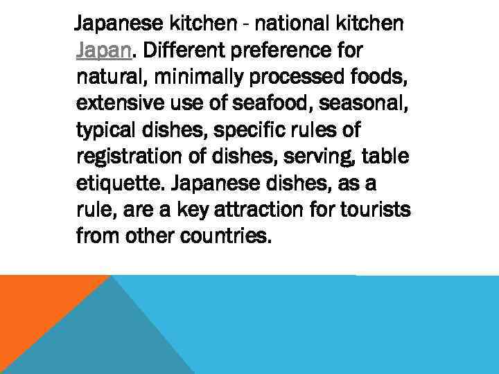 Japanese kitchen - national kitchen Japan. Different preference for natural, minimally processed foods, extensive