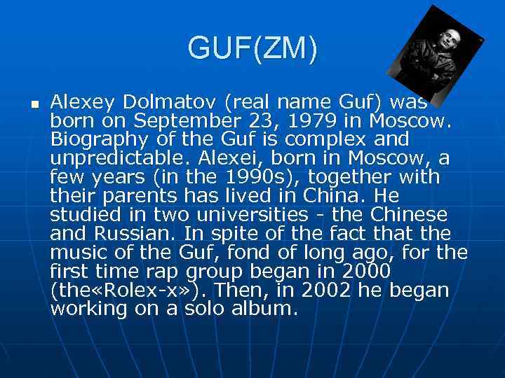    GUF(ZM) n  Alexey Dolmatov (real name Guf) was born on