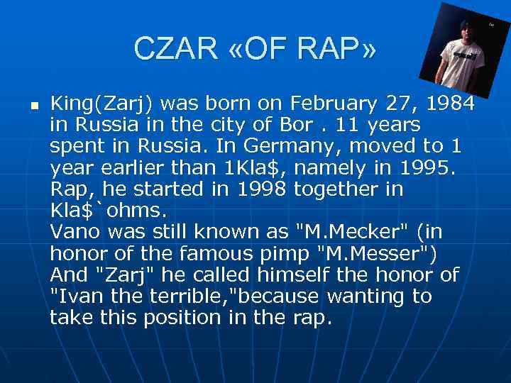   CZAR «OF RAP» n  King(Zarj) was born on February 27, 1984
