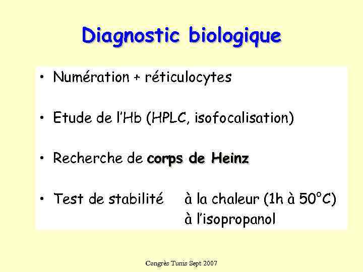  Diagnostic biologique • Numération + réticulocytes  • Etude de l’Hb (HPLC, isofocalisation)