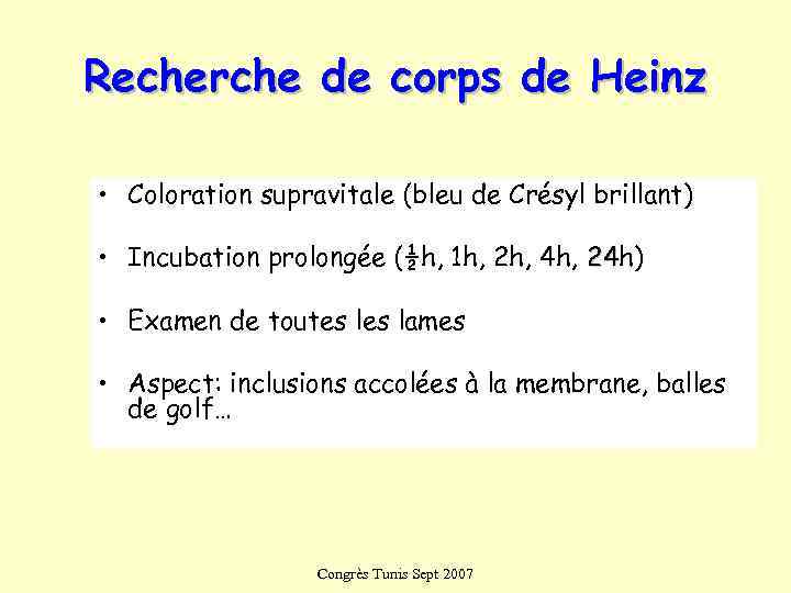 Recherche de corps de Heinz  • Coloration supravitale (bleu de Crésyl brillant) 
