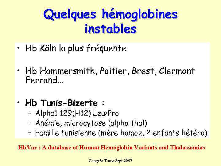   Quelques hémoglobines    instables • Hb Köln la plus fréquente