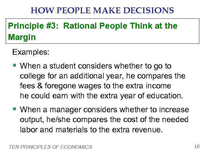   HOW PEOPLE MAKE DECISIONS Principle #3: Rational People Think at the Margin