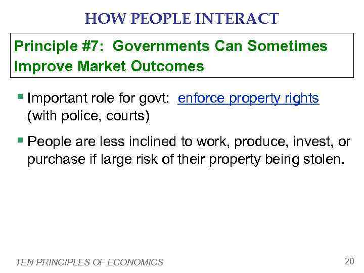   HOW PEOPLE INTERACT Principle #7: Governments Can Sometimes Improve Market Outcomes §