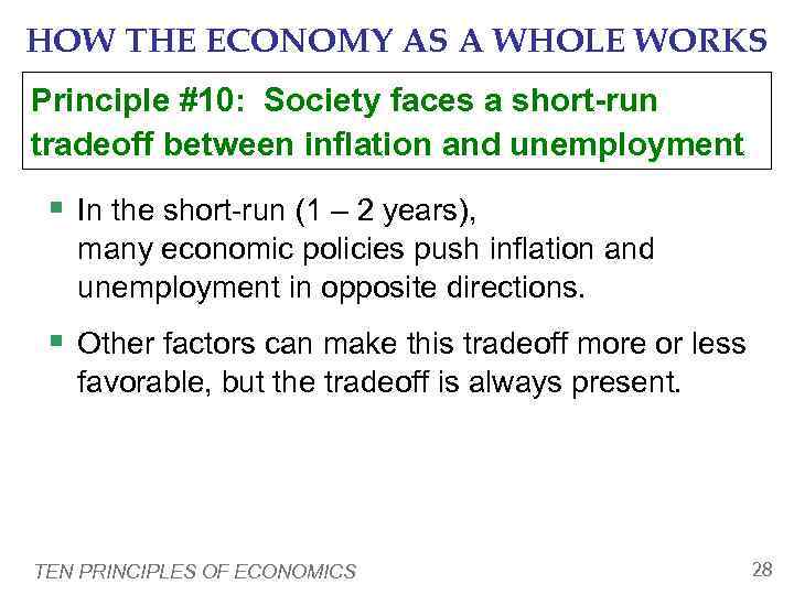 HOW THE ECONOMY AS A WHOLE WORKS Principle #10: Society faces a short-run tradeoff