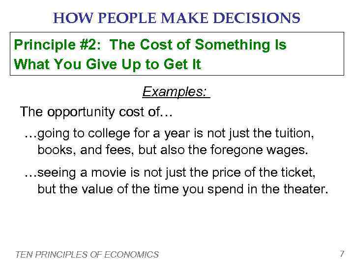   HOW PEOPLE MAKE DECISIONS Principle #2: The Cost of Something Is What