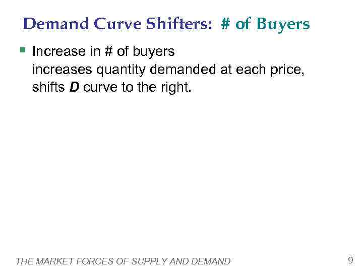 Demand Curve Shifters: # of Buyers § Increase in # of buyers 
