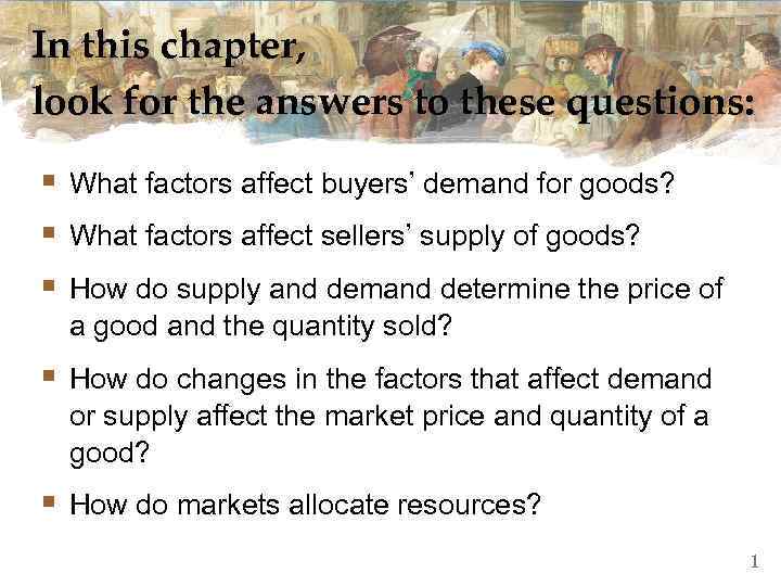 In this chapter, look for the answers to these questions: § What factors affect