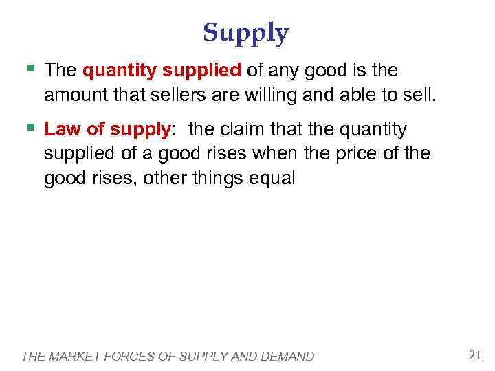     Supply § The quantity supplied of any good is the