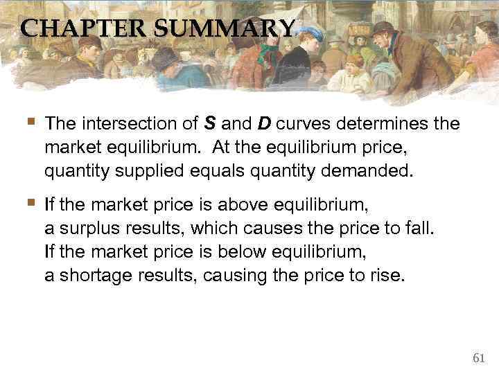 CHAPTER SUMMARY  § The intersection of S and D curves determines the 