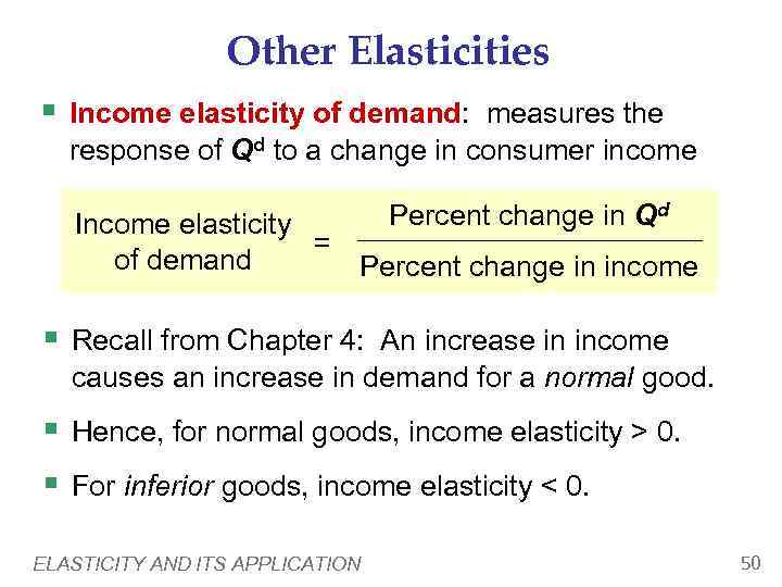 Other Elasticities § Income elasticity of demand: measures the response of Qd to a