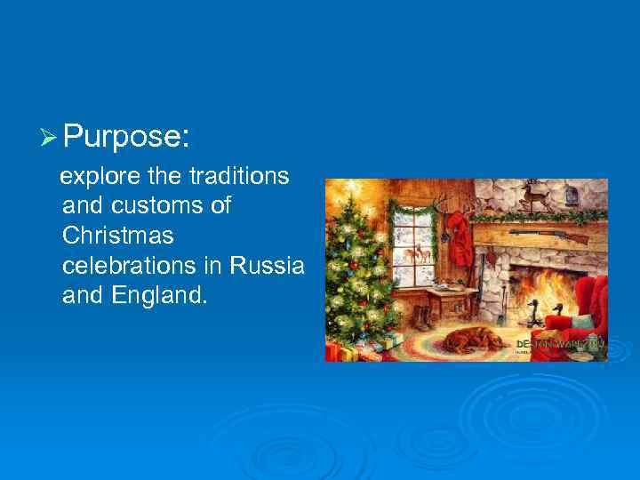 Ø Purpose:  explore the traditions  and customs of  Christmas  celebrations