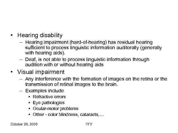  • Hearing disability – Hearing impairment (hard-of-hearing) has residual hearing  sufficient to