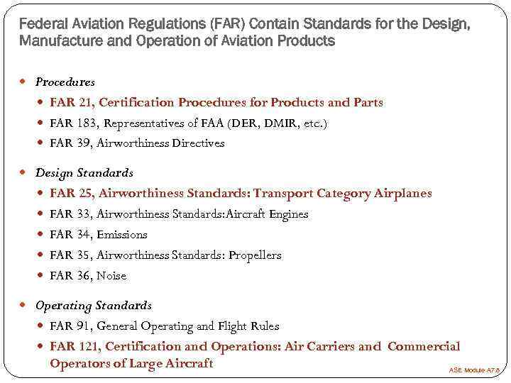 Federal Aviation Regulations (FAR) Contain Standards for the Design, Manufacture and Operation of Aviation