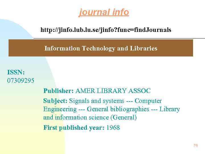     journal info   http: //jinfo. lub. lu. se/jinfo? func=find.