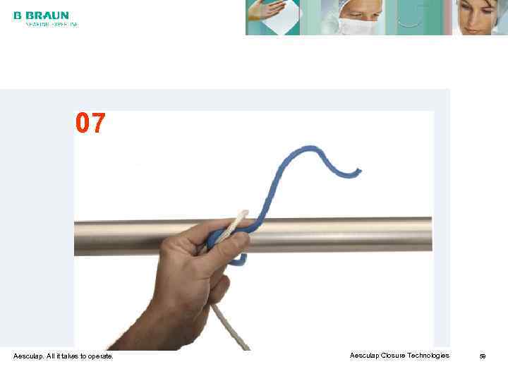     07 Aesculap. All it takes to operate.  Aesculap Closure