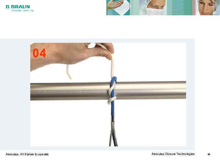     04 Aesculap. All it takes to operate.  Aesculap Closure