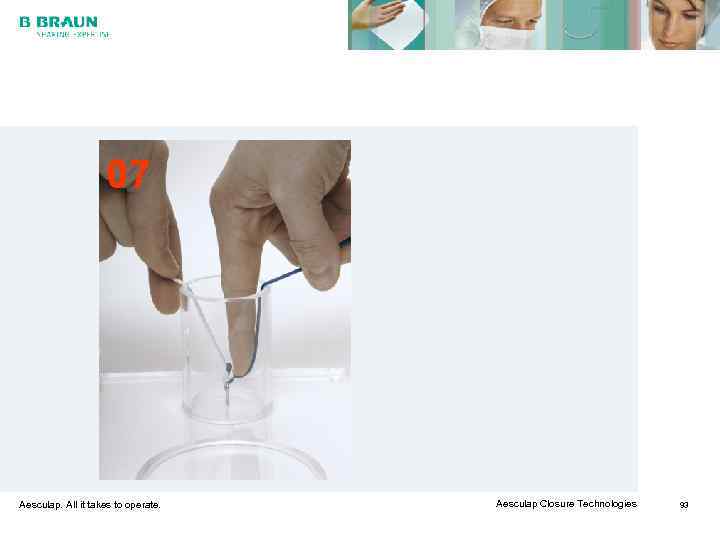     07 Aesculap. All it takes to operate.  Aesculap Closure