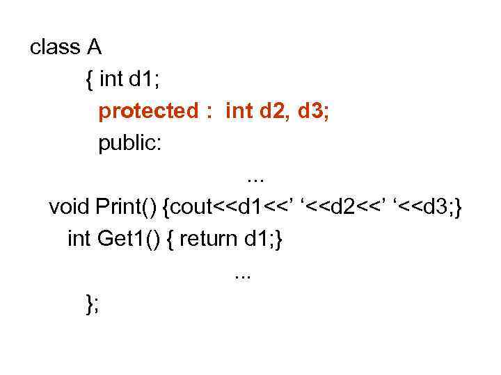 class A  { int d 1;   protected : int d 2,