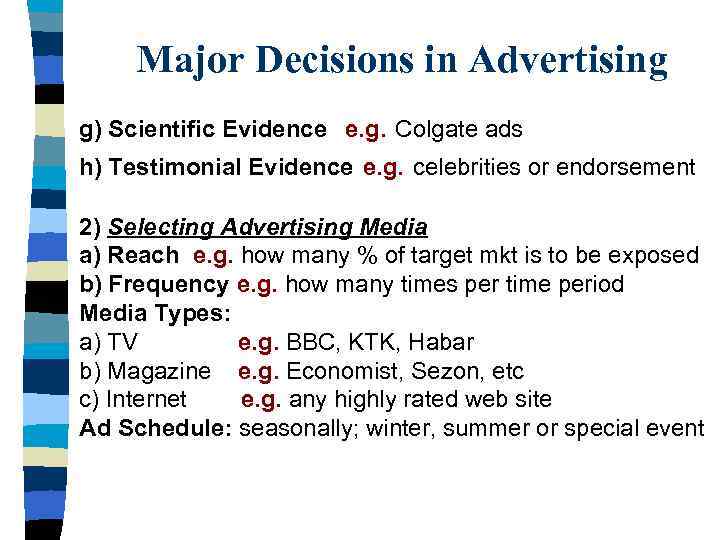  Major Decisions in Advertising g) Scientific Evidence e. g. Colgate ads h) Testimonial