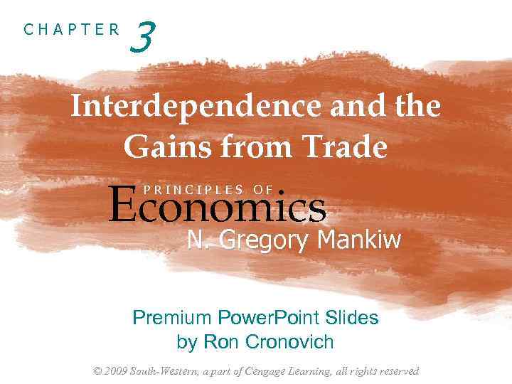 CHAPTER 3 Interdependence and the Gains from Trade Economics PRINCIPLES OF N. Gregory Mankiw