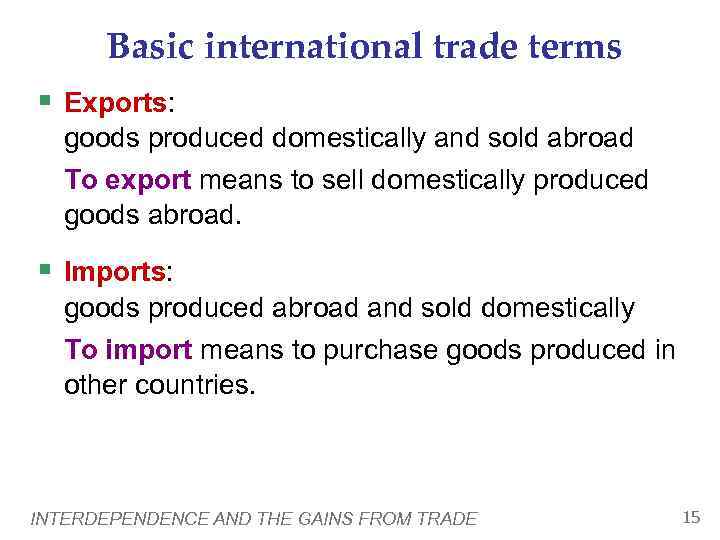 Basic international trade terms § Exports: goods produced domestically and sold abroad To export