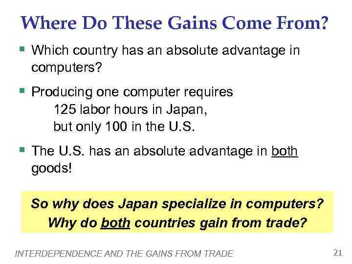 Where Do These Gains Come From? § Which country has an absolute advantage in